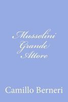 Mussolini grande attore: Scritti su razzismo, dittatura e psicologia delle masse 1479284661 Book Cover