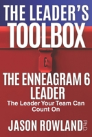 The Enneagram 6 Leader: The Leader Your Team Can Count On (The Leader's Toolbox) B0GY47W81H Book Cover