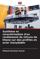 Synthèse et caractérisation d'un revêtement de nitrure de titane sur des profilés en acier inoxydable (French Edition) 6630120647 Book Cover