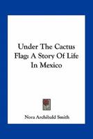 Under the Cactus Flag 1275797628 Book Cover