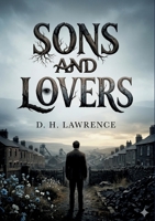 Sons and Lovers: by D. H. Lawrence B0GY2RH4MY Book Cover