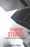 Startup Stories: Lessons for Everyday Entrepreneurs 0578726831 Book Cover