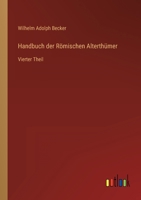 Handbuch der Römischen Alterthümer: Vierter Theil 3382010488 Book Cover
