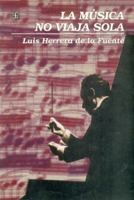 La musica no viaja sola (Vida y pensamiento de Mexico) 9681655400 Book Cover