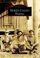 North Caddo Parish (Images of America: Louisiana) 0738552828 Book Cover