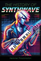The History of Synthwave 1998332187 Book Cover