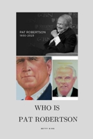 Pat Robertson: Background, Family, personal life, Career B0C7JFHPD4 Book Cover