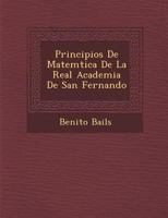 Principios De Matem�tica De La Real Academia De San Fernando 1286877652 Book Cover