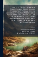Notes by F. G. Stephens on a Collection of Drawings and Woodcuts by Thomas Bewick: Exhibited at the Fine Art Society's Rooms, 1880 1146330626 Book Cover