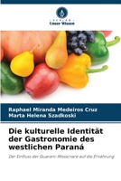 Die kulturelle Identität der Gastronomie des westlichen Paraná: Der Einfluss der Guarani-Missionare auf die Ernährung 6206315061 Book Cover