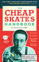 The Cheapskate's Handbook: A Guide to the Subtleties, Intricacies, and Pleasures of Being a Tightwad 0843112468 Book Cover