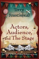 Actors, Audience, and The Stage (A Tip of an Iceberg Meditations) 0973345020 Book Cover
