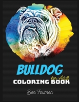 Bulldog Coloring Book for Adult: English and French Bulldog Coloring pages for adults relaxation | Gifts ideas for boys girls teens men women dad & mom B08Z2FFM51 Book Cover