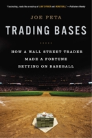 Trading Bases: How a Wall Street Trader Made a Fortune Betting on Baseball 0525953647 Book Cover