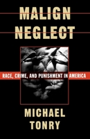 Malign Neglect: Race, Crime, and Punishment in America 0195104692 Book Cover
