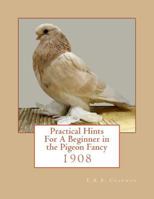 Practical Hints For A Beginner in the Pigeon Fancy 1974590224 Book Cover