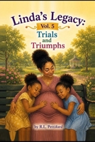 Linda's Legacy Vol. 5: Trials and Triumphs B0H1HP7Q7H Book Cover