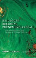 Heidegger Becoming Phenomenological: Interpreting Husserl through Dilthey, 1916–1925 (New Heidegger Research) 1786607735 Book Cover