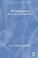 The Anthropocene: Key Issues for the Humanities 1138342475 Book Cover