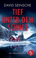 Tief unter dem Schnee: Ein Finnland-Krimi (German Edition) 398778492X Book Cover