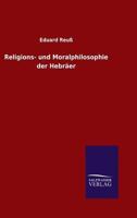 Religions- Und Moralphilosophie Der Hebraer 384604511X Book Cover