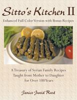 Sitto's Kitchen (Enhanced Full Color Edition): A Treasury of Syrian Family Recipes Taught from Mother to Daughter for Over 100 Years 1457551152 Book Cover