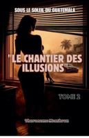 LE CHANTIER DES ILLUSIONS. Tome 2 (4) B0G4MDPSM5 Book Cover