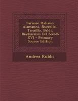 Parnaso Italiano: Alamanni, Ruccellai, Tansillo, Baldi, Diadascalici Del Secolo XVI 128943011X Book Cover