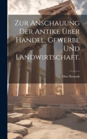 Zur Anschauung der Antike �ber Handel, Gewerbe und Landwirtschaft. 0341597619 Book Cover