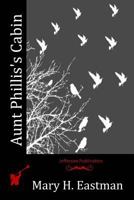 Aunt Phillis's Cabin; Or, Southern Life as It Is 1973768569 Book Cover