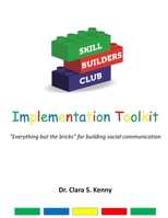 Skill Builders Club: Implementation Toolkit: “Everything but the bricks” for building social communication 1694193217 Book Cover