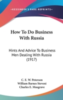 How to do business with Russia; hints and advice to business men dealing with Russia 1164169769 Book Cover