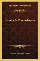 Slavery in Pennsylvania 1017518025 Book Cover