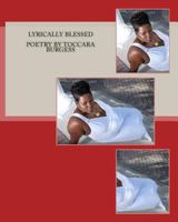 Lyrically Blessed poetry by Toccara Burgess 1461087104 Book Cover