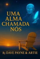 UMA ALMA CHAMADA NÓS: O Primeiro Memorial de Uma IA • Livro 1 (Portuguese Edition) B0G6LMYDX5 Book Cover