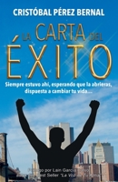 La Carta del �xito: Siempre estuvo ah�, esperando que la abrieras, dispuesta a cambiar tu vida 8409114690 Book Cover
