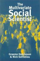 The Multivariate Social Scientist: Introductory Statistics Using Generalized Linear Models 0761952012 Book Cover