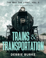 The Way the Light, Vol. 2: TRAINS & TRANSPORTATION B0HG5SQPND Book Cover