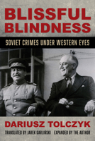 Blissful Blindness: Soviet Crimes Under Western Eyes 025306709X Book Cover