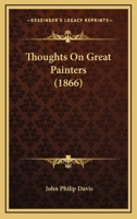 Thoughts on Great Painters 1120941962 Book Cover