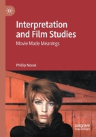 Interpretation and Film Studies: Movie Made Meanings 3030447383 Book Cover