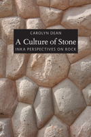 A Culture of Stone: Inka Perspectives on Rock 0822348071 Book Cover