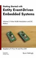 Getting Started with Entity Event-Driven Embedded Systems: Volume 2. Pulse Width Modulation and DC Motors: Pico W and Pico 2W (Getting Started with ... Systems: Raspberry Pi Pico W and Pico 2W) B0G2WKWC43 Book Cover