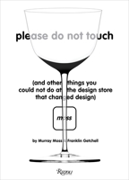 Please Do Not Touch: And Other Things You Couldn't Do at Moss the Design Store That Changed Design 0847861570 Book Cover