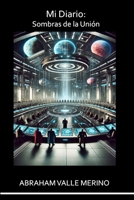 Mi Diario: Sombras de la Unión (Spanish Edition) B0DZVH29XW Book Cover