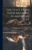THE STATE PARKS: THEIR MEANING IN AMERICAN LIFE 1022889745 Book Cover