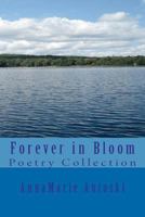 Forever in Bloom: Poetry Collection 0986884464 Book Cover