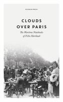 Clouds Over Paris: the Wartime Notebooks of Felix Hartlaub 178227846X Book Cover