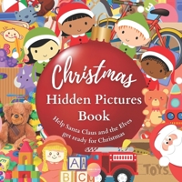Christmas Hidden Pictures Book Help Santa Claus and the Elves get Ready for Christmas: Holiday Brain Game, Puzzle for Kindergarten Kids, Challenge ... and Boys, Aged 3-7, Story with Minimal Words B0CMTCH55N Book Cover