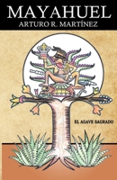 MAYÁHUEL: DIOS DEL MAGUEY (El Camino del sol series) 1637958137 Book Cover